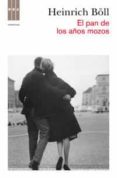el pan de los años mozos-heinrich boll-9788490062715 el pan de los años mozos-heinrich boll-9788490062715