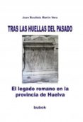 tras las huellas del pasado. el legado romano en la provincia de huelva (ebook)-9788490095515 tras las huellas del pasado. el legado romano en la provincia de huelva (ebook)-9788490095515