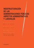 reestructuracion de las administraciones publicas: aspectos administrativos y laborales-federico a. castillo blanco-9788490453315 reestructuracion de las administraciones publicas: aspectos administrativos y laborales-federico a. castillo blanco-9788490453315
