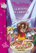 la recepta de l amistat-tea stilton-9788490576915 la recepta de l amistat-tea stilton-9788490576915