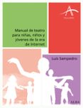 manual de teatro para niñas, niños y jovenes de la era de internet-luis sampedro-9788490652015 manual de teatro para niñas, niños y jovenes de la era de internet-luis sampedro-9788490652015