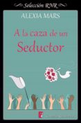 a la caza de un seductor (cazadoras 1) (ebook)-alexia mars-9788490696415 a la caza de un seductor (cazadoras 1) (ebook)-alexia mars-9788490696415