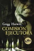 comision ejecutora-gregg andrew hurwitz-9788490704615 comision ejecutora-gregg andrew hurwitz-9788490704615