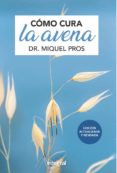 como cura la avena-miquel pros casas-9788491181415 como cura la avena-miquel pros casas-9788491181415
