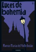 luces de bohemia-ramon maria del valle-inclan-9788491221715 luces de bohemia-ramon maria del valle-inclan-9788491221715