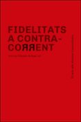 fidelitats a contra-corrent-jose luis villacañas berlanga-9788491331315 fidelitats a contra-corrent-jose luis villacañas berlanga-9788491331315
