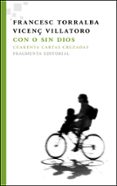 con o sin dios-francesc torralba rosello-vicenç villatoro lamolla-9788492416615 con o sin dios-francesc torralba rosello-vicenç villatoro lamolla-9788492416615