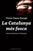 la catalunya mes fosca-victor saura-9788492437115 la catalunya mes fosca-victor saura-9788492437115