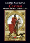 corum: trilogia de las espadas-michael moorcock-9788492472215 corum: trilogia de las espadas-michael moorcock-9788492472215