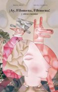 ¡ay, filomena, filomena! y otros cuentos-miquel obiols-9788492608515 ¡ay, filomena, filomena! y otros cuentos-miquel obiols-9788492608515