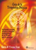 guia de la terapeutica psiquica: aplicando terapias, rituales y s istemas tradicionales de la wicca para la sanacion-gavin frost-yvonee frost-9788492773015 guia de la terapeutica psiquica: aplicando terapias, rituales y s istemas tradicionales de la wicca para la sanacion-gavin frost-yvonee frost-9788492773015