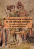 representaciones de mujeres en los mosaicos romanos y su impacto en el imaginario de estereotipos femeninos-luz neira-9788492987115 representaciones de mujeres en los mosaicos romanos y su impacto en el imaginario de estereotipos femeninos-luz neira-9788492987115