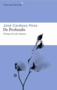 de profundis-jose cardoso pires-9788493501815 de profundis-jose cardoso pires-9788493501815