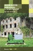 arqueologia industrial: el pasado por venir-miguel angel alvarez areces-9788493576615 arqueologia industrial: el pasado por venir-miguel angel alvarez areces-9788493576615
