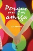 porque eres mi amiga-ana pomares-9788493643515 porque eres mi amiga-ana pomares-9788493643515