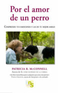 por el amor de un perro: comprende tus emociones y las de tu mejo r amigo-patricia mcconnell-9788493745615 por el amor de un perro: comprende tus emociones y las de tu mejo r amigo-patricia mcconnell-9788493745615