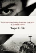 tropa de elite-luiz eduardo soares-andre batista-rodrigo pimentel-9788493756215 tropa de elite-luiz eduardo soares-andre batista-rodrigo pimentel-9788493756215