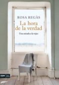 la hora de la verdad-rosa regas-9788493786915 la hora de la verdad-rosa regas-9788493786915