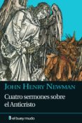 cuatro sermones sobre anticristo-john henry newman-9788493804015 cuatro sermones sobre anticristo-john henry newman-9788493804015