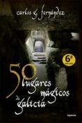 50 lugares magicos de galicia-carlos fernandez-9788493806415 50 lugares magicos de galicia-carlos fernandez-9788493806415