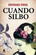 cuando silbo-shusaku endo-9788493971915 cuando silbo-shusaku endo-9788493971915