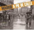 madrid a pie de calle-miguel a. urech ribera-9788494043215 madrid a pie de calle-miguel a. urech ribera-9788494043215