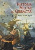 historia militar de gibraltar-agustin alcazar segura-9788494103315 historia militar de gibraltar-agustin alcazar segura-9788494103315