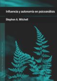 influencia y autonomia en psicoanalisis-stephen a. mitchell-9788494255915 influencia y autonomia en psicoanalisis-stephen a. mitchell-9788494255915
