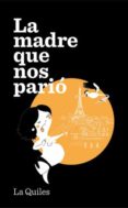 la madre que nos pario-cristina quiles-9788494386015 la madre que nos pario-cristina quiles-9788494386015