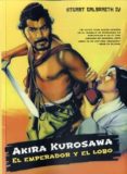akira kurosawa: el emperador y el lobo-stuart galbraith-9788494458415 akira kurosawa: el emperador y el lobo-stuart galbraith-9788494458415