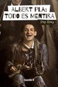 albert pla: todo es mentira-pep blay-9788494487415 albert pla: todo es mentira-pep blay-9788494487415