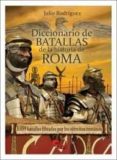 diccionario de batallas de la historia de roma (753 a.c.-476 d.c. )-julio rodriguez gonzalez-9788494658815 diccionario de batallas de la historia de roma (753 a.c.-476 d.c. )-julio rodriguez gonzalez-9788494658815