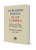 gerardo diego / juan larrea, epistolario, 1916-1980-gerardo diego-juan larrea-9788494671715 gerardo diego / juan larrea, epistolario, 1916-1980-gerardo diego-juan larrea-9788494671715
