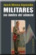 militares. los limites del silencio-jose mena aguado-9788495461315 militares. los limites del silencio-jose mena aguado-9788495461315