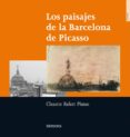 los paisajes de la barcelona de picasso-claustre rafart i planas-9788495623515 los paisajes de la barcelona de picasso-claustre rafart i planas-9788495623515