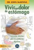 vivir con dolor de estomago: soluciones efectivas para tus proble mas digestivos-john mckenna-9788495973115 vivir con dolor de estomago: soluciones efectivas para tus proble mas digestivos-john mckenna-9788495973115