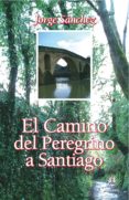 el camino del peregrino a santiago-jorge sanchez-9788496079915 el camino del peregrino a santiago-jorge sanchez-9788496079915