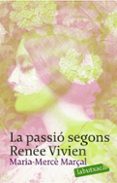 la passio segons renee vivien-maria-merce marçal-9788496863415 la passio segons renee vivien-maria-merce marçal-9788496863415