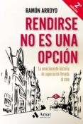 rendirse no es una opcion-ramon arroyo-9788497358415 rendirse no es una opcion-ramon arroyo-9788497358415