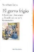 el gorro frigio (2ª ed.)-manuel suarez cortina-9788497427715 el gorro frigio (2ª ed.)-manuel suarez cortina-9788497427715
