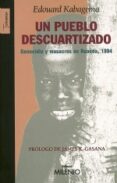 un pueblo descuartizado: genocidio y masacres en ruanda, 1994-edouard kabagema-9788497431415 un pueblo descuartizado: genocidio y masacres en ruanda, 1994-edouard kabagema-9788497431415
