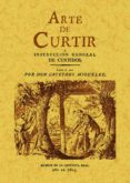 arte de curtir o instsruccion general de curtidos (ed. facsimil d e la ed. de 1805)-cayetano miguelez-9788497611015 arte de curtir o instsruccion general de curtidos (ed. facsimil d e la ed. de 1805)-cayetano miguelez-9788497611015