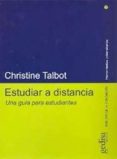 estudiar a distancia: una guia para estudiantes-christine talbot-9788497840415 estudiar a distancia: una guia para estudiantes-christine talbot-9788497840415