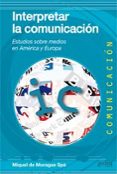 interpretar la comunicacion: estudios sobre medios en america y e uropa-miquel de moragas spa-9788497846615 interpretar la comunicacion: estudios sobre medios en america y e uropa-miquel de moragas spa-9788497846615