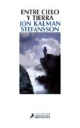 entre cielo y tierra-jón kalman stefánsson-9788498383515 entre cielo y tierra-jón kalman stefánsson-9788498383515