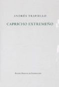 capricho extremeño (2ª ed. revisada)-andres trapiello-9788498522815 capricho extremeño (2ª ed. revisada)-andres trapiello-9788498522815