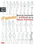¡figurate! guia de iniciacion al dibujo de la figura humana-christopher hart-9788498745115 ¡figurate! guia de iniciacion al dibujo de la figura humana-christopher hart-9788498745115