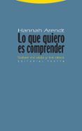 lo que quiero es comprender: sobre mi vida y mi obra-hannah arendt-9788498791815 lo que quiero es comprender: sobre mi vida y mi obra-hannah arendt-9788498791815