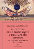 el declive de la monarquia y del imperio español: los tratados de utrecht (1713-1714)-joaquim albareda salvado-9788498928815 el declive de la monarquia y del imperio español: los tratados de utrecht (1713-1714)-joaquim albareda salvado-9788498928815