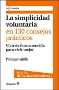la simplicidad voluntaria en 130 consejos prácticos (ebook)-philippe lahille-9788499213415 la simplicidad voluntaria en 130 consejos prácticos (ebook)-philippe lahille-9788499213415